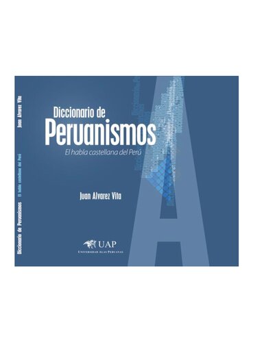 Diccionario de Peruanismos. El habla castellana del Perú