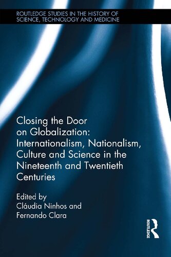 Closing the Door on Globalization: Internationalism, Nationalism, Culture and Science in the Nineteenth and Twentieth Centuries
