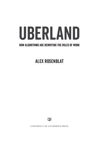Uberland: How algorithms are rewriting the rules of work