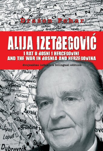 Alija Izetbegovic and the war in Bosnia-Herzegovina: a bilingual edition