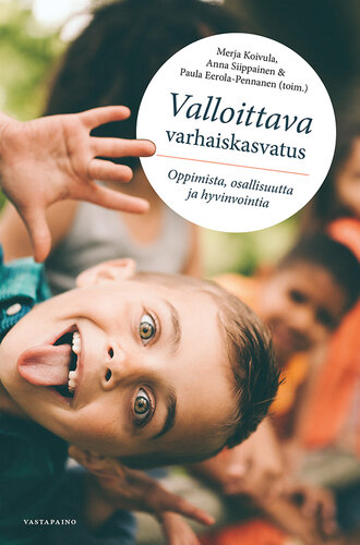 Valloittava varhaiskasvatus. Oppimista, osallisuutta ja hyvinvointia