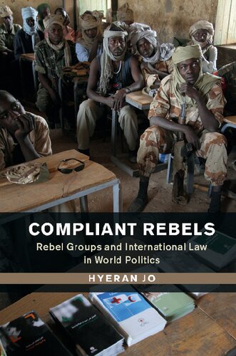 Compliant Rebels: Rebel Groups and International Law in World Politics