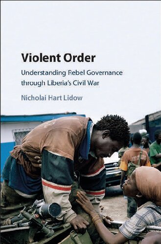 Violent Order: Understanding Rebel Governance Through Liberia's Civil War