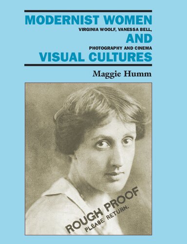 Modernist Women and Visual Cultures: Virginia Woolf, Vanessa Bell, Photography and Cinema