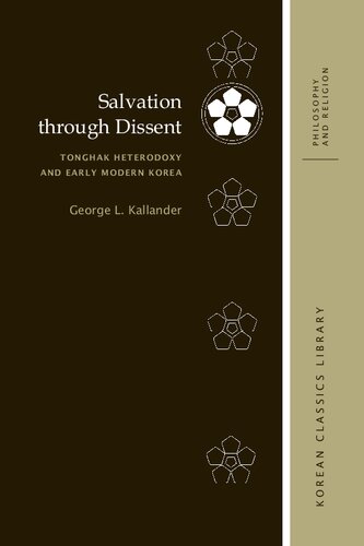 Salvation through Dissent: Tonghak Heterodoxy and Early Modern Korea