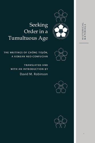 Seeking Order in a Tumultuous Age: The Writings of Chŏng Tojŏn, a Korean Neo-Confucian
