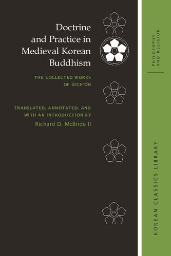 Doctrine and Practice in Medieval Korean Buddhism: The Collected Works of Ŭich’on