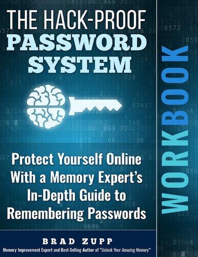 The Hack-Proof Password System Workbook: Protect Yourself Online With a Memory Expert's In-Depth Guide to Remembering Passwords