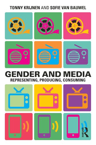 Gender and Media. Representing, Producing, Consuming