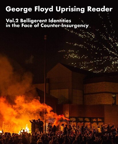 George Floyd Uprising Reader Volume 2: Belligerent Identities in the Face of Counter-Insurgency