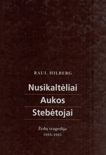 Nusikaltėliai. Aukos. Stebėtojai: žydų tragedija, 1933-1945