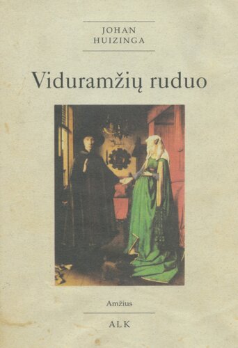 Viduramžių ruduo: studija apie keturiolikto ir penkiolikto šimtmečio gyvenseną ir mąstyseną Prancūzijoje ir Nyderlanduose