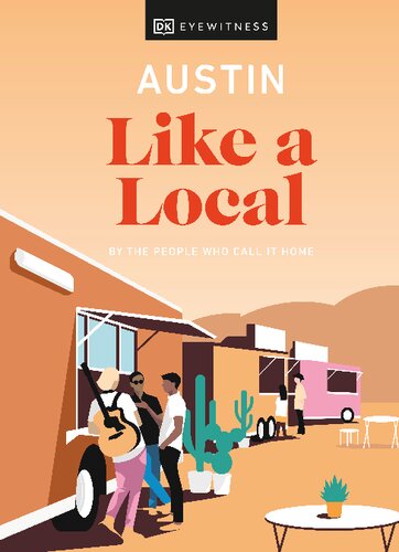 Austin Like a Local: By the People Who Call It Home (Travel Guide)