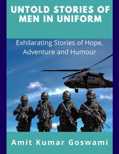 UNTOLD STORIES OF MEN IN UNIFORM: Exhilarating Stories of Adventure, Hope and Humour