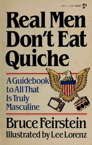 Real Men Don't Eat Quiche : A Guidebook to All That Is Truly Masculine