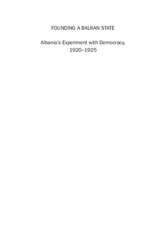 Founding a Balkan State: Albania's Experiment with Democracy, 1920-1925