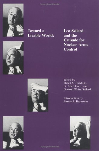 Toward a livable world: Leo Szilard and the crusade for nuclear arms control