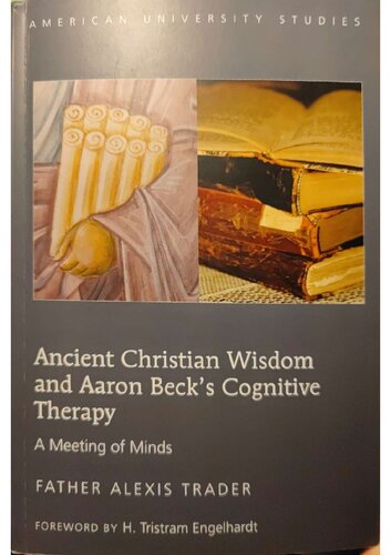 Ancient Christian Wisdom and Aaron Beck’s Cognitive Therapy: A Meeting of Minds (American University Studies)