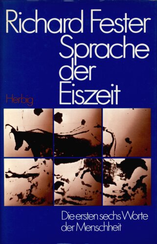 Sprache der Eiszeit : Die ersten sechs Worte der Menschheit