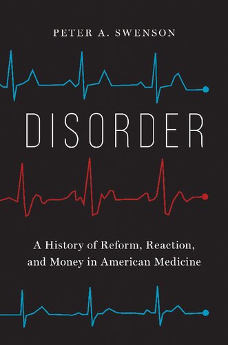 Disorder: A History of Reform, Reaction, and Money in American Medicine