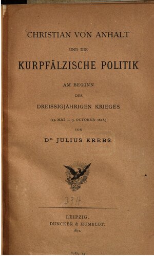 Christian von Anhalt und die kurpfälzische Politik am Beginn des Dreißigjährigen Krieges (23. Mai - 3. Oktober 1618)
