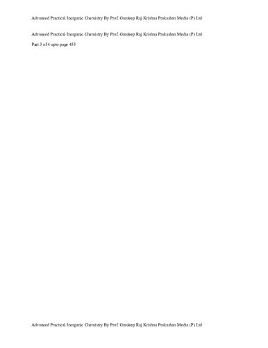 Advanced Practical Inorganic Chemistry Part 3 of 4 upto page 453 By Prof. Gurdeep Raj Krishna Prakashan Media (P) Ltd