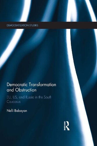 Democratic Transformation and Obstruction: EU, US, and Russia in the South Caucasus