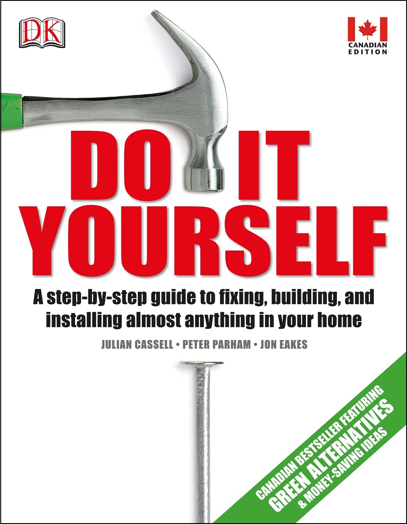 Do It Yourself: A step-by-step guide to fixing, building, and installing almost anything in your home