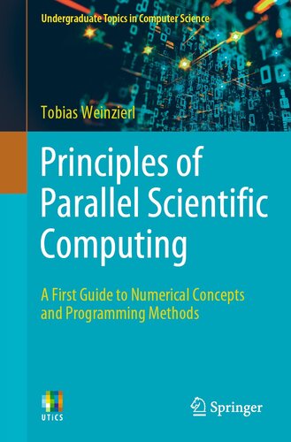 Principles of Parallel Scientific Computing: A First Guide to Numerical Concepts and Programming Methods (Undergraduate Topics in Computer Science)