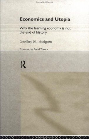 Economics and Utopia: Why the Learning Economy is Not the End of History