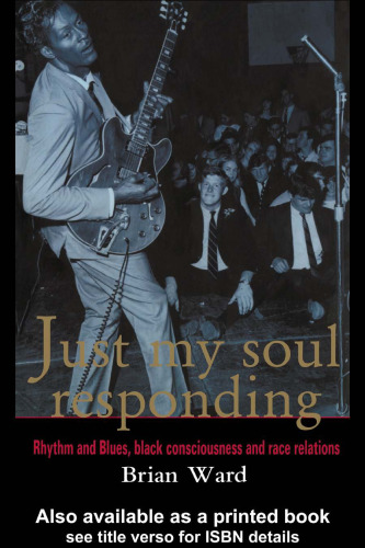 Just My Soul Responding: Rhythm And Blues, Black Consciousness And Race Relations