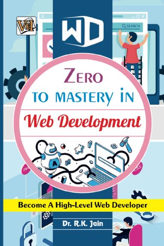 Zero To Mastery In Web Development- No.1 Web Development Book To Become Zero To Hero In Web Development, This Amazing Web Development Book Covers A-Z Web ... (Zero To Mastery Series By Vei Publishing)