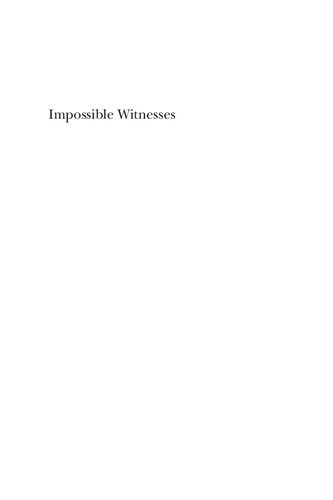 Impossible Witnesses: Truth, Abolitionism, and Slave Testimony