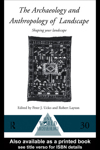 The Archaeology and Anthropology of Landscape: Shaping Your Landscape 