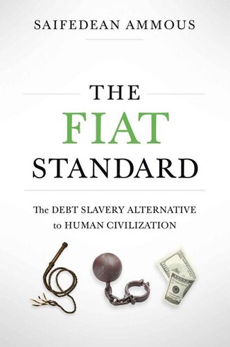 The Fiat Standard: The Debt Slavery Alternative to Human Civilization