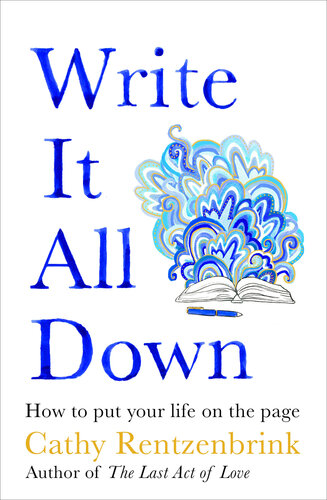 Write It All Down: How to Put Your Life on the Page