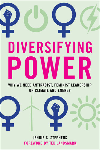 Diversifying power : why we need antiracist, feminist leadership onclimate and energy