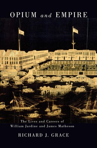 Opium and Empire: The Lives and Careers of William Jardine and James Matheson