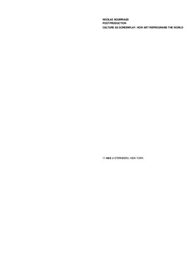 Postproduction : culture as screenplay : how art reprograms the world