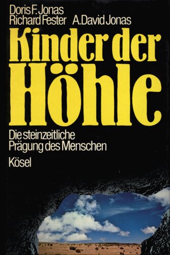 Kinder der Höhle : Die steinzeitliche Prägung des Menschen