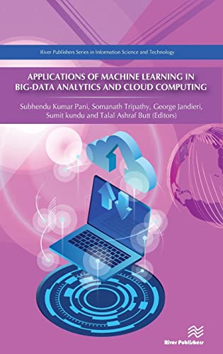 Applications of Machine Learning in Big-Data Analytics and Cloud Computing (River Publishers Series in Information Science and Technology)