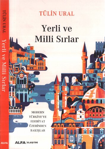 Yerli ve Milli Sırlar: Modern Türkiye'ye Edebiyat Üzerinden Bakışlar