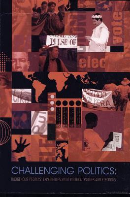 Challenging Politics: Indigenous People's Experiences with Political Parties and Elections