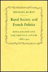 Rural Society and French Politics: Boulangism and the Dreyfus Affair, 1886-1900