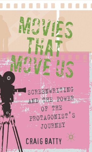 Movies That Move Us: Screenwriting and the Power of the Protagonist's Journey