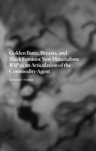 Golden Butts, Breasts, and Black Feminist New Materialism: WAP as an Articulation of the Commodity-Agent