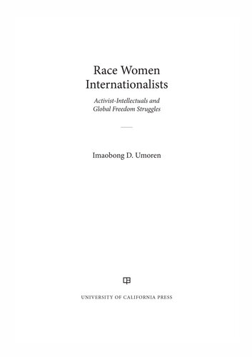 Race Women Internationalists: Activist-Intellectuals and Global Freedom Struggles