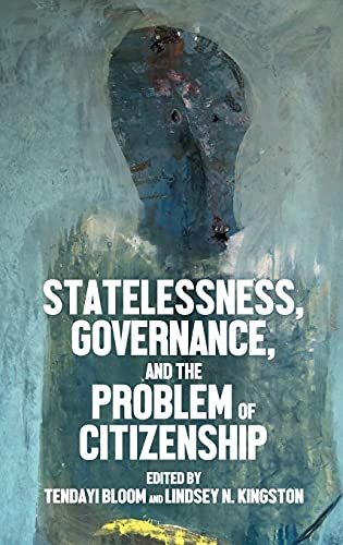 Statelessness, governance, and the problem of citizenship