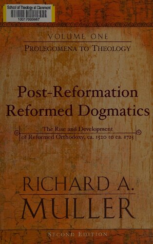 Post-Reformation Reformed Dogmatics: The Rise and Development of Reformed Orthodoxy, ca. 1520 to ca. 1725