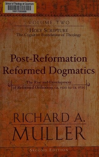 Post-Reformation Reformed Dogmatics: The Rise and Development of Reformed Orthodoxy, ca. 1520 to ca. 1725